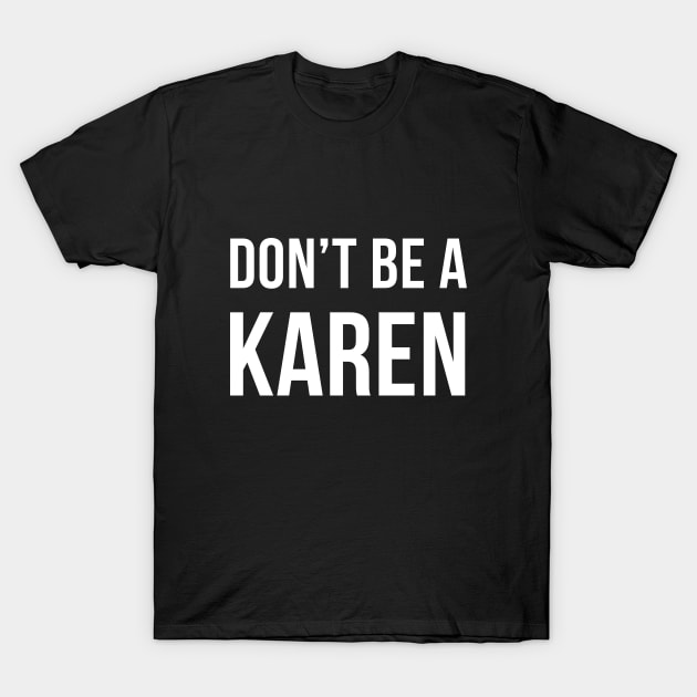 Don't Be A Karen T-Shirt by bonmotto